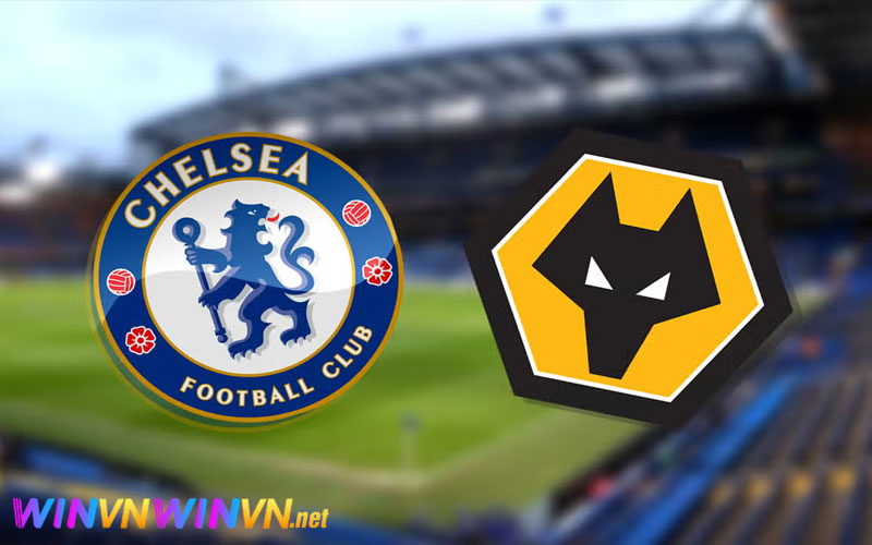 Nhận Định Trận Đấu Chelsea vs Wolves